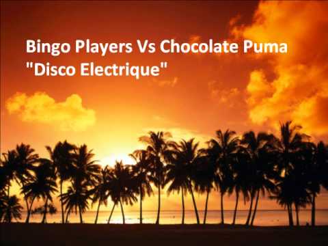 Bingo Players Vs Chocolate Puma - Disco Electrique
