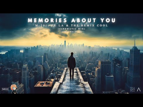 M-291, Fe La & The Remix Cool – Memories About You (Cinematic Mix) [ARWV Release]