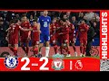 Highlights: Chelsea 2-2 Liverpool | Mane & Salah on target, but Reds held to a draw