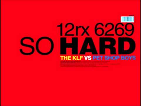 So Hard (The KLF Versus Pet Shop Boys)