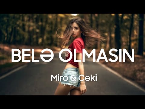 Miro - Belə Olmasın (Lyrics) ft. Ceki