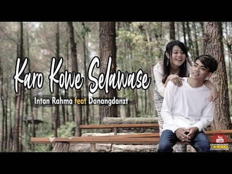 Intan Rahma feat Danangdanzt - Karo Kowe Selawase ( Official Music Video )