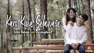 intan rahma feat danangdanzt - karo kowe selawase intan-rahma-feat-danangdanzt-karo-kowe-selawase