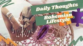Daily Thoughts ~ Bohemian Lifestyle