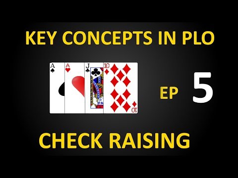 Key Concepts in PLO - Ep 5: Check-raising