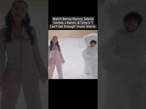 Watch Benny Blanco, Selena Gomez, J Balvin & Tainy's "I Can't Get Enough" music #shorts #selenagomez