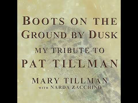 Boots on the Ground by Dusk: My Tribute to Pat Tillman by Mary Tillman | Full Audiobook