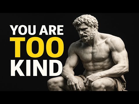 8 Brutal Truths About Being Too Kind – Stoicism Will Change Your Life Forever