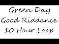 Green Day Good Riddance Time Of Your Life 10 Hour Loop