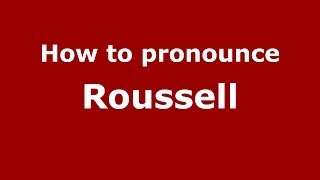How to pronounce Roussell