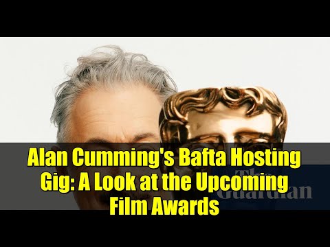 Alan Cumming's Bafta Hosting Gig: A Look at the Upcoming Film Awards