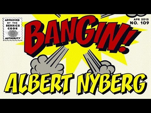 Albert Nyberg - Bangin!
