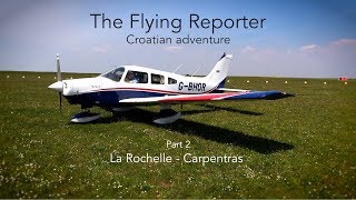 Flying in Europe Part 2 - The Flying Reporter - La Rochelle to Carpentras