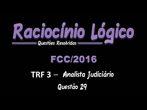 TRF3/2016 - Analista Judiciário - Questão 29 - Raciocínio Lógico