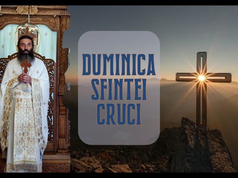 Ierom. NICOLAE BĂLĂŞOIU - Duminica Sfintei Cruci