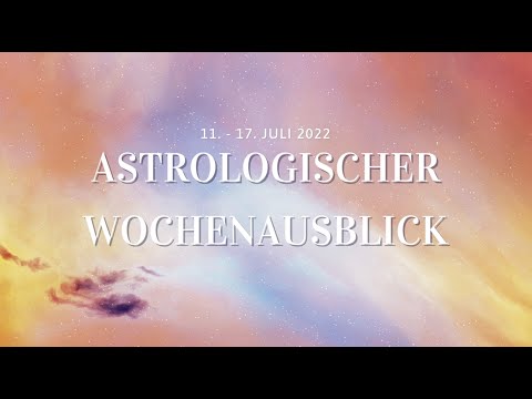 Astrologischer Wochenausblick 11.-17.7.2022