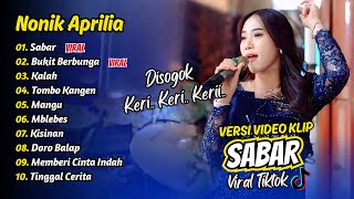 Download lagu Nonik Aprilia - (Disogok Keri Keri) - SABAR - BUKIT BERBUNGA - KALAH || FULL ALBUM DANGDUT KOPLO mp3