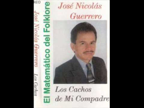 Jose Nicolas Guerrero  Los Cachos de mi Compadre