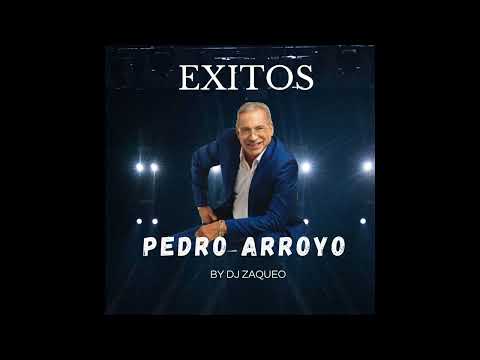 EXITOS PEDRO ARROYO MIX BY DJZAQUEO