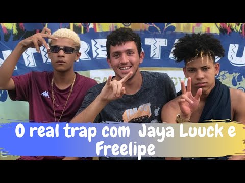 PAPO TRAPSTAR COM JAYA LUUCK E FREELIPE 🔥 (FAKE TRAP NA CENA? QUEM É MELHOR?)