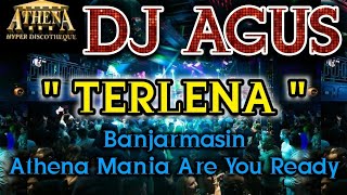 Download lagu DJ AGUS - TERLENA || Banjarmasin Athena Mania Are You Ready mp3