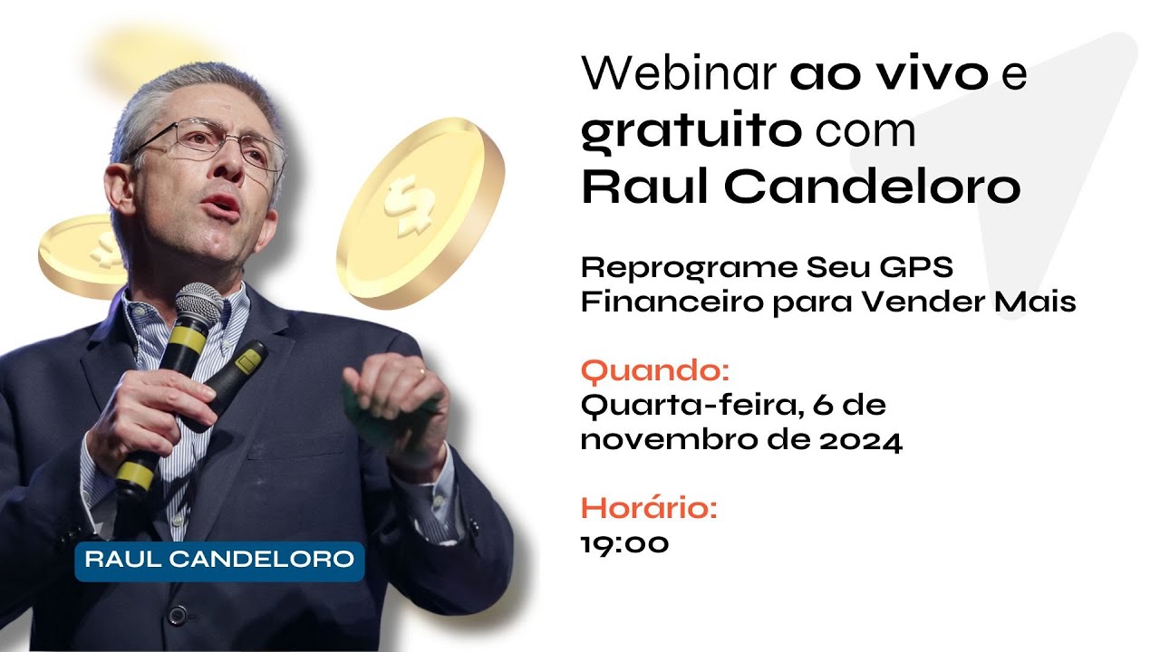 Webinar: Reprograme seu GPS Financeiro para Vender Mais com Raul Candeloro.