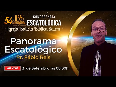 Panorama Escatológico - Conferência Escatológica