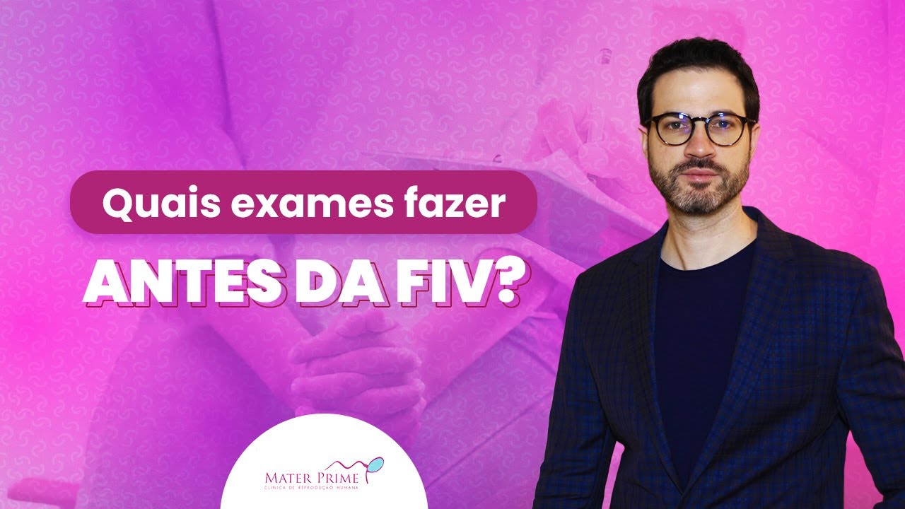 Quais exames fazer antes da FIV?