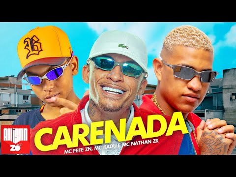 MC Kadu, MC Fefe ZN e MC Nathan ZK - Carenada (DJ Boy)