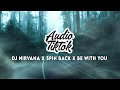 Tiktok Viral DJ Nirvana X Spin Back X Be With You Andrey Beat Remix Audio Tiktok