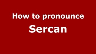 How to pronounce Sercan