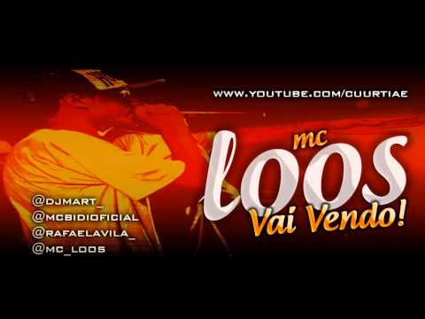 Mc Loos - Vai vendo ♪ ( DJ MART ) @MCBIDIOFICIAL