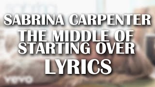 Sabrina Carpenter - The Middle of Starting Over (Lyrics)
