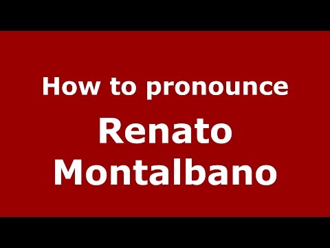 How to pronounce Renato Montalbano (Italian/Italy)  - PronounceNames.com