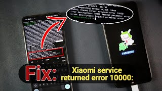 Fix - Xiaomi service returned error 10000: while Unlocking xiaomi bootloader without PC ||