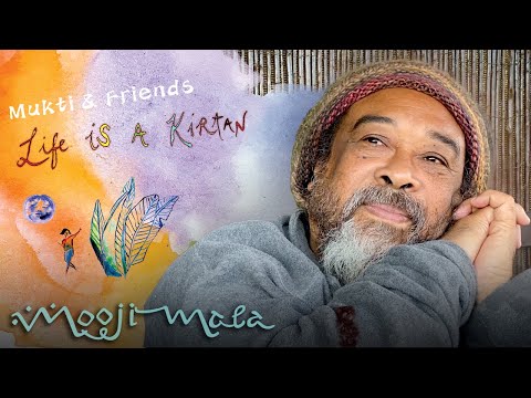 Mukti & Friends – Life Is A Kirtan (Remix) – Happy Birthday Beloved Moojibaba
