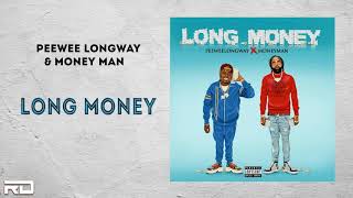 Peewee Longway & Money Man - Long Money