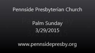 preview picture of video 'Pennside Presbyterian Church - Palm Sunday Service 3.29.15'