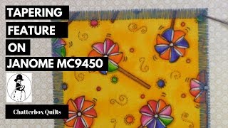 Tapering Feature on the Janome MC9450