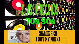 CHARLIE RICH - I LOVE MY FRIEND