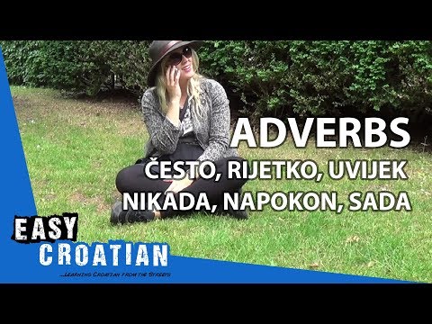 Adverbs: često, rijetko, uvijek, nikada, napokon, sada | Super Easy Croatian 3