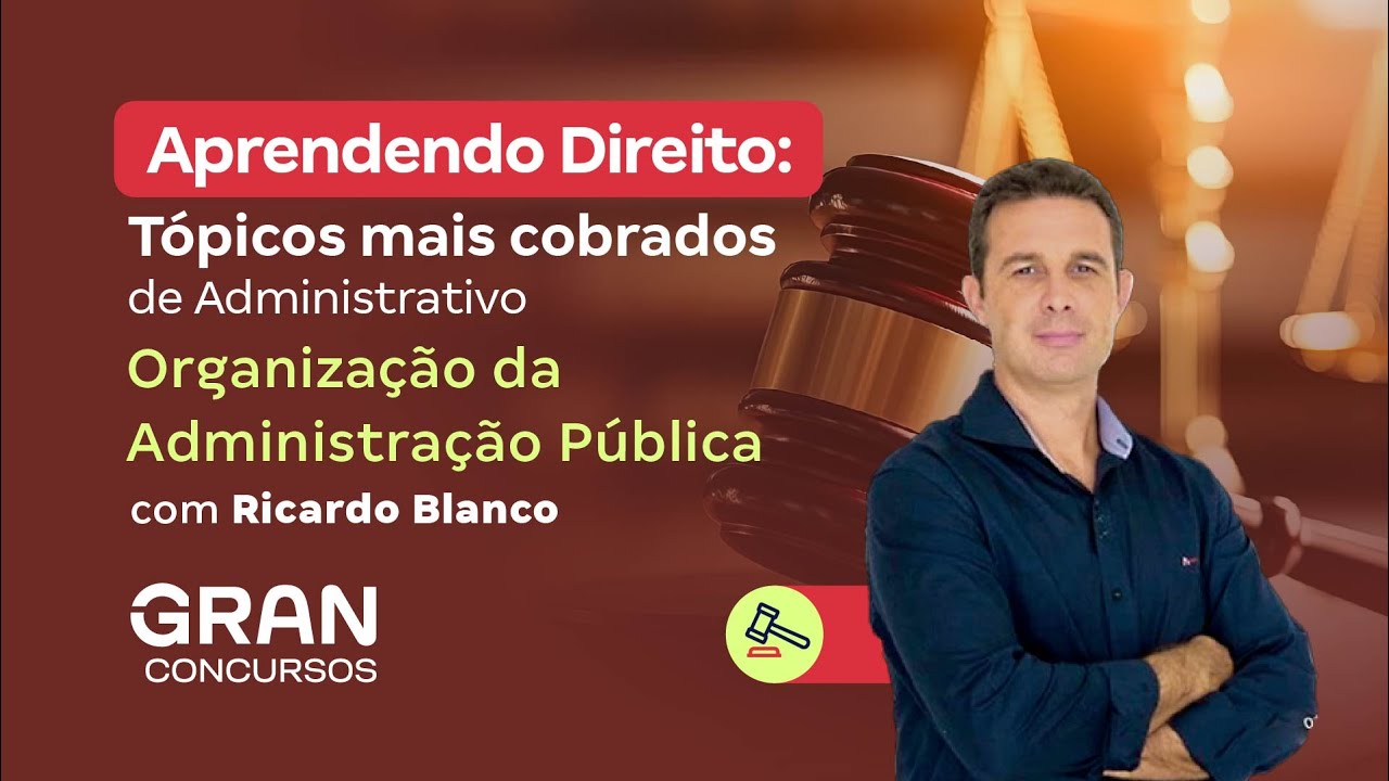 Aprendendo Direito: Tópicos mais cobrados de Administrativo: Organização da Administração Pública
