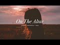 On The Altar (feat. Elyssa Smith) - UPPERROOM | Instrumental Worship | Soaking Music | Deep Prayer