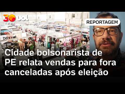 Cidade bolsonarista de PE relata vendas para fora canceladas após eleição | Carlos Madeiro