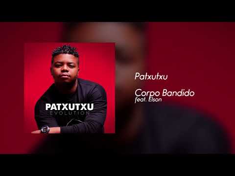 Patxutxu - Corpo Bandido feat Elson [Áudio]