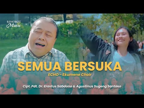 Semua Bersuka (Cover) feat Pdt. Dr. Erastus Sabdono & Pdt. Agustinus Sugeng Santoso  - Ekumene Choir