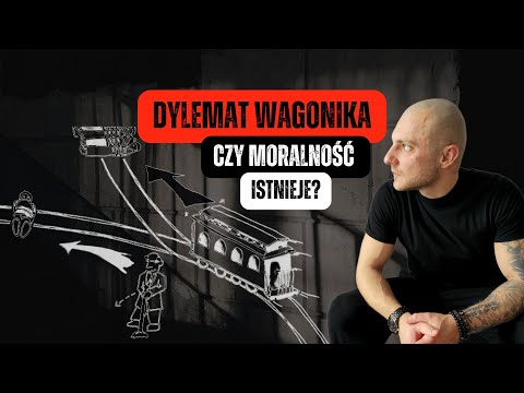 Dylemat Wagonika | Jesteśmy MORALNI i ETYCZNI czy EMOCJONALNI?