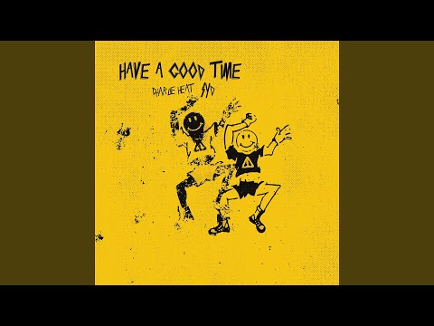 Video thumbnail for HAVE A GOOD TIME