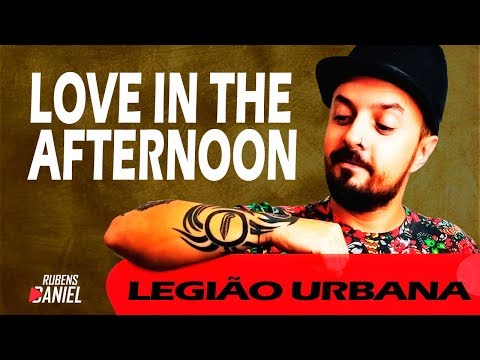 Love in the Afternoon - Legião Urbana (Rubens Daniel Cover)