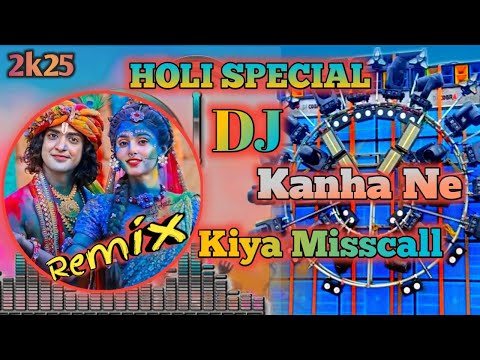 Holi Special Dj Song | Kanha Ne Kiya Misscall | Original Song #holidjsong